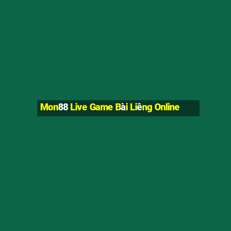 Mon88 Live Game Bài Liêng Online