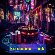 ku casino    link