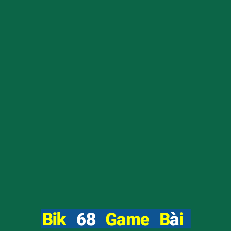 Bik 68 Game Bài B52 Đổi Thưởng