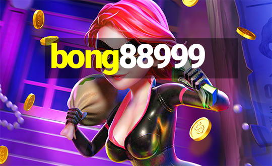 bong88999