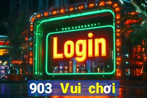 903 Vui chơi giải trí