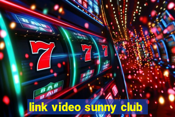 link video sunny club