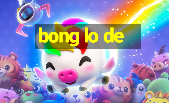 bong lo de