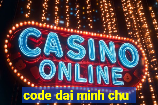 code dai minh chu