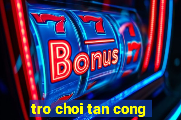 tro choi tan cong