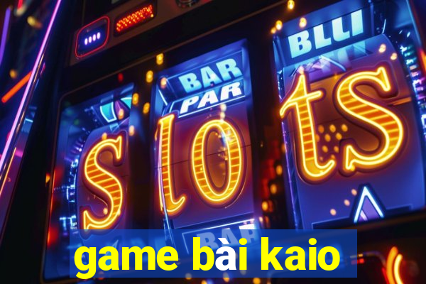 game bài kaio