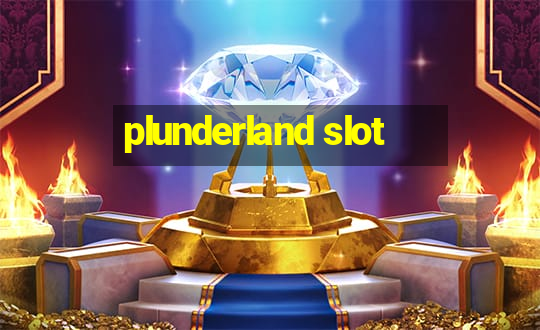 plunderland slot