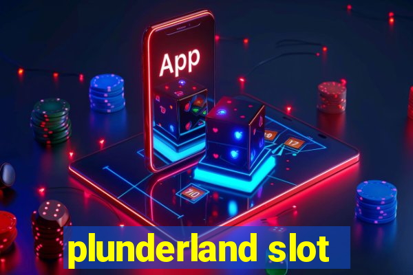 plunderland slot