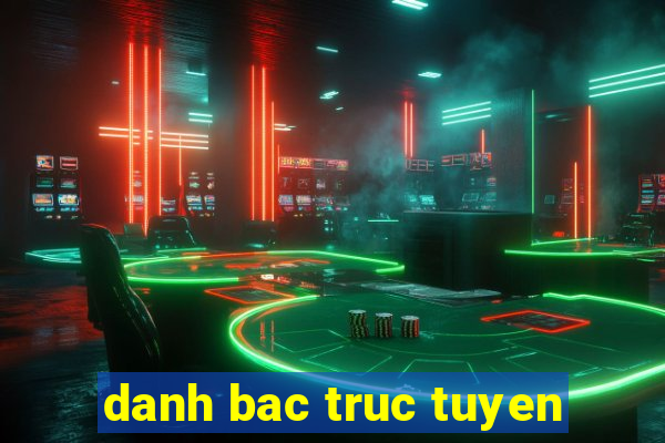 danh bac truc tuyen