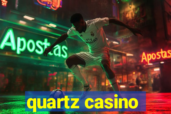 quartz casino