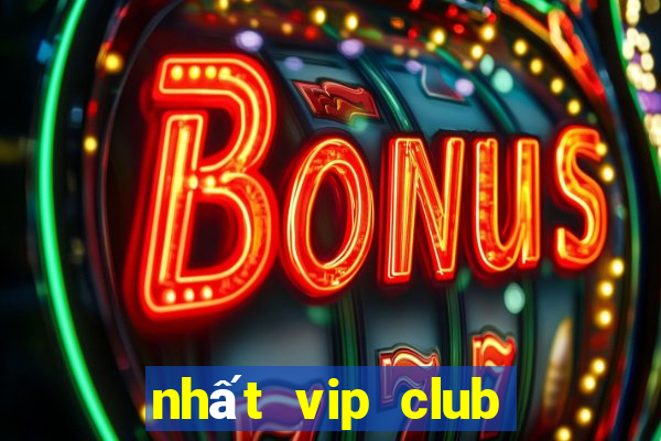 nhất vip club cổng game quốc tế