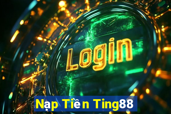 Nạp Tiền Ting88