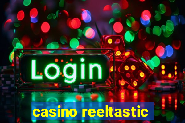 casino reeltastic