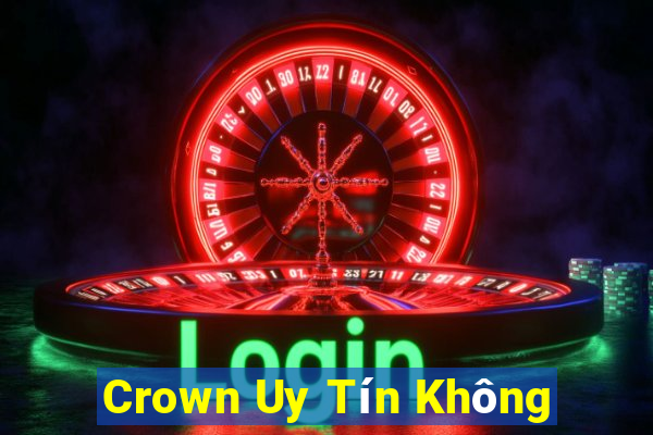 Crown Uy Tín Không