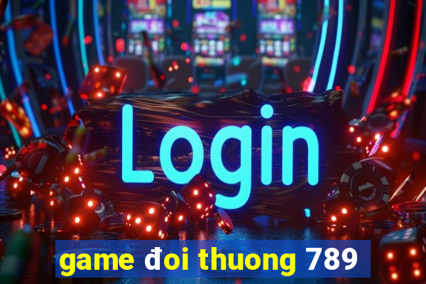 game đoi thuong 789