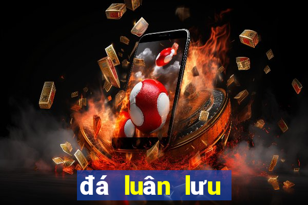 đá luân lưu là như thế nào