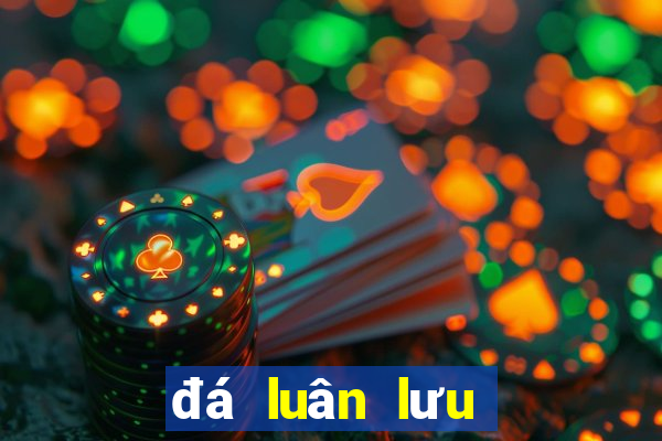 đá luân lưu là như thế nào