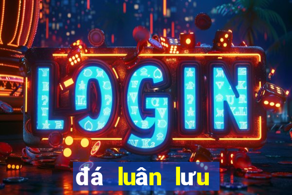 đá luân lưu là như thế nào