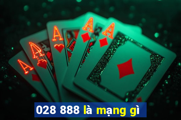 028 888 là mạng gì