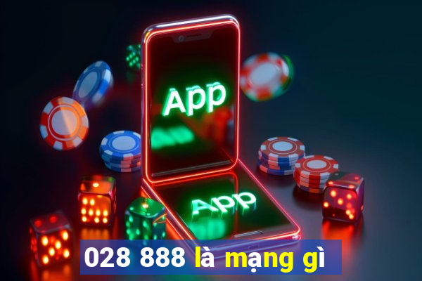 028 888 là mạng gì