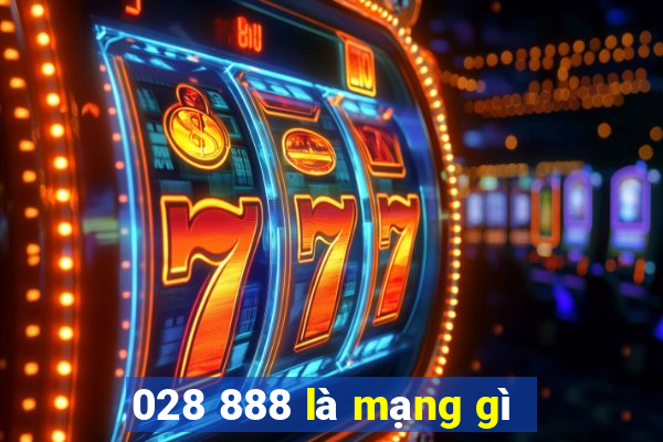 028 888 là mạng gì