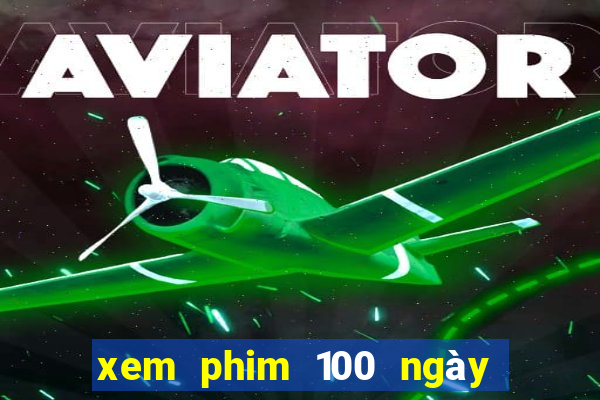 xem phim 100 ngày bên em