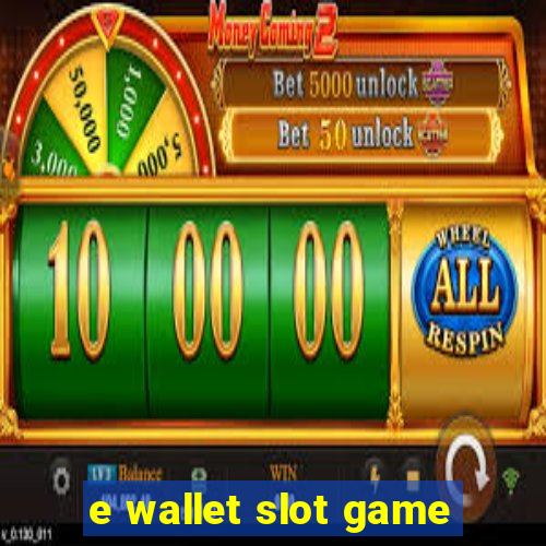 e wallet slot game