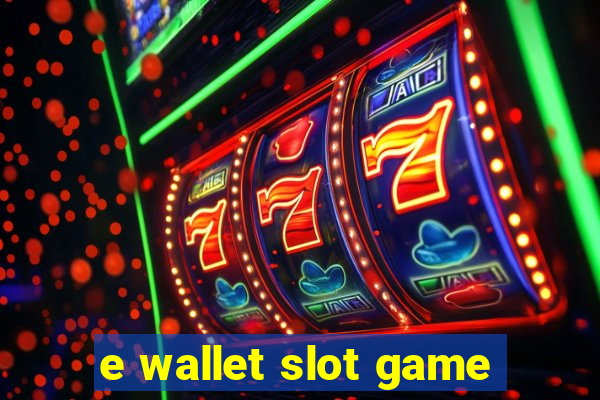 e wallet slot game