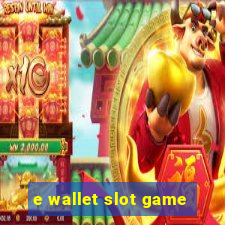 e wallet slot game