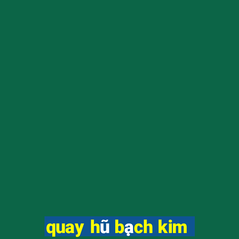 quay hũ bạch kim