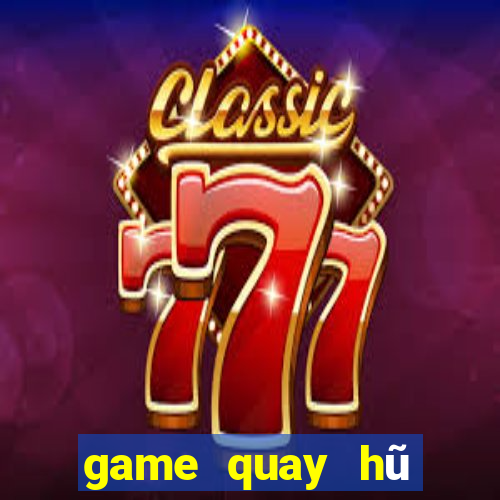 game quay hũ đổi thưởng