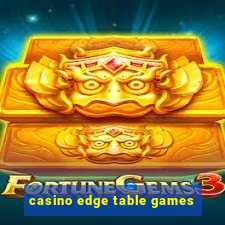 casino edge table games