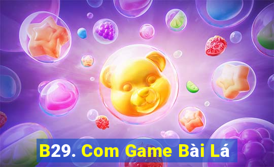 B29. Com Game Bài Lá