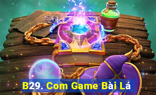 B29. Com Game Bài Lá