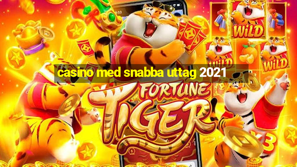 casino med snabba uttag 2021