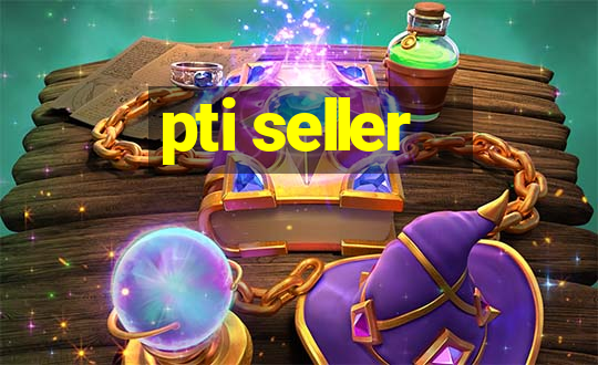 pti seller