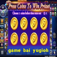 game bai yugioh moi nhat