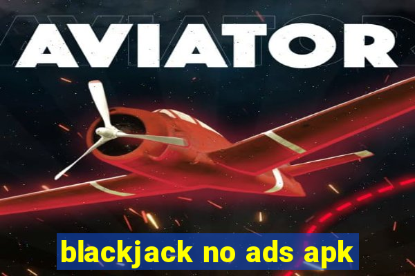 blackjack no ads apk