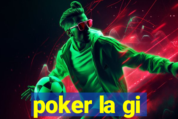 poker la gi