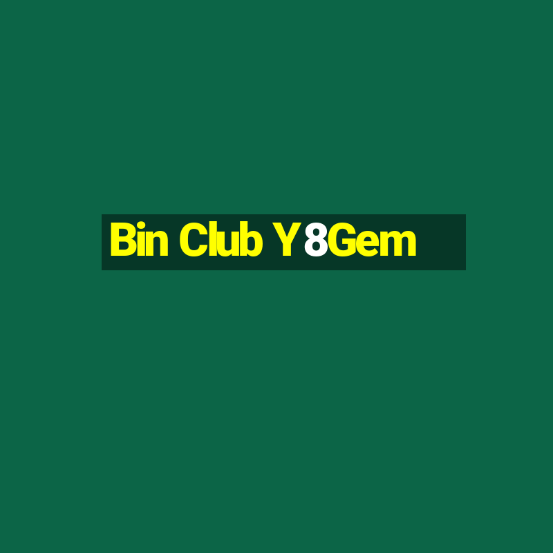 Bin Club Y8Gem