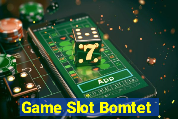 Game Slot Bomtet