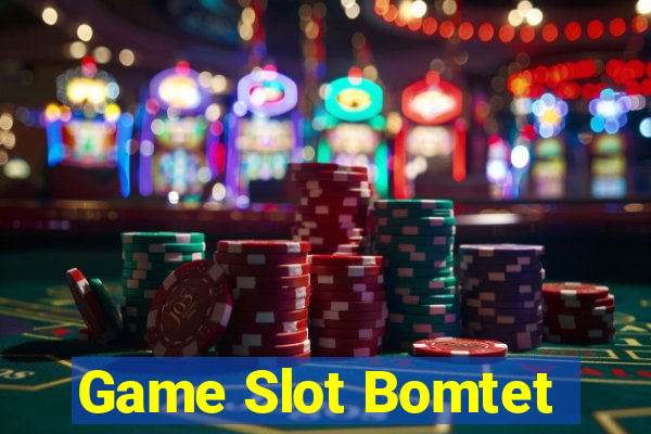 Game Slot Bomtet