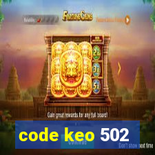 code keo 502