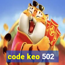 code keo 502