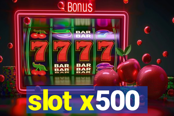 slot x500