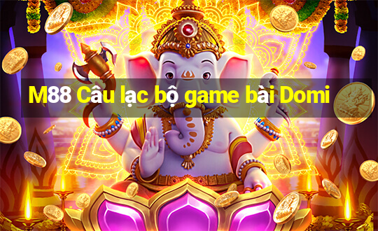 M88 Câu lạc bộ game bài Domi