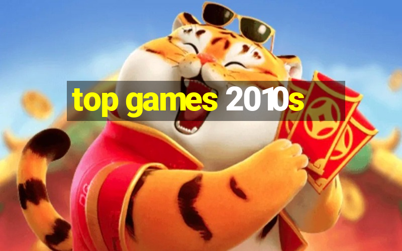 top games 2010s