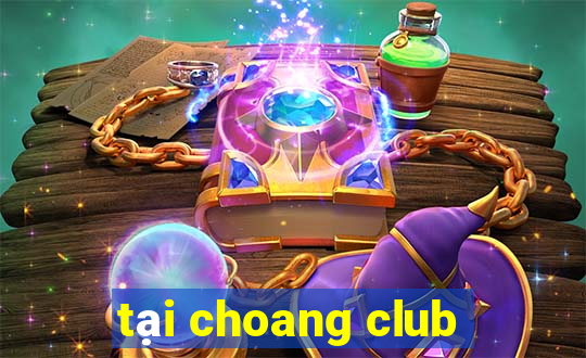 tại choang club