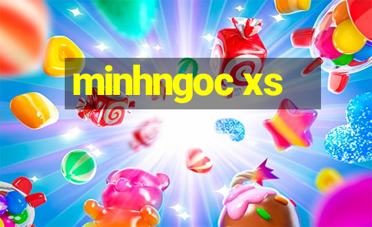 minhngoc xs