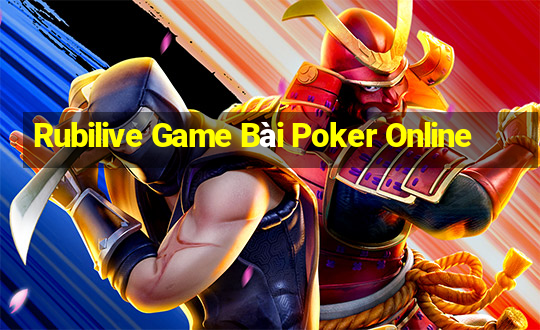 Rubilive Game Bài Poker Online